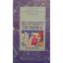 Ho sposato un'ombra,William Irish,Mondadori