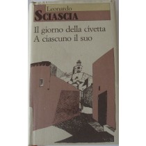 Ilgiorno della civetta. A ciascuno il suo,Leonardo Sciascia,Einaudi