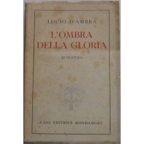 L'ombra della gloria ,Lucio D'ambra,Mondadori