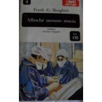 Affinché nessuno muoia,Frank G. Slaughter,Dall'Oglio