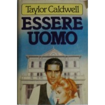 Essere Uomo,Taylor Caldwell,Dall'Oglio