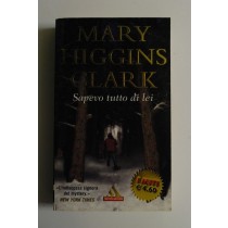 Sapevo tutto di lei,Mary Higgins Clark,Mondadori