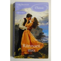 Ritrovarti mio,Allison Chase,Mondadori