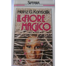 Il fiore magico,Heinz G. Konsalik,Rizzoli
