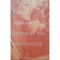 LE PAROLE TRA NOI LEGGERE,Lalla Romano,IL Sole 24 ORE su licenza Giulio Einaudi editore
