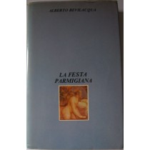 La festa parmigiana,Alberto Bevilacqua,Club degli Editori su licenza di Rizzoli