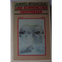 Una scandalosa giovinezza,Alberto Bevilacqua,Rizzoli