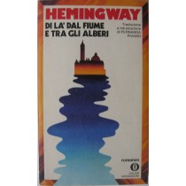 Di là dal fiume e tra gli alberi,Ernest Hemingway,Mondadori