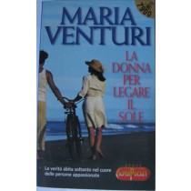 La donna per legare il sole,Maria Venturi,R.L. Libri su licenza RCS Libri S.p.A.