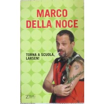 Torna a scuola, Larsen!,Marco della Noce,Zelig editore s.r.l.