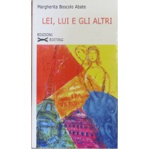 Lei, lui e gli altri,Margherita Boscolo Abate,Editing Edizioni s.a.s.