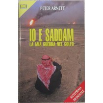 Io e Saddam. La mia guerra nel Golfo,Peter Arnett,Silvio Berlusconi Editore