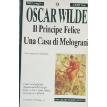 Il principe Felice - Una casa di melograni,Oscar Wilde,Newton Compton Editori s.r.l.