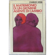 Il matrimonio di un giovane agente di cmabio,Charles Webb,Arnoldo Mondadori Editore S.p.A.