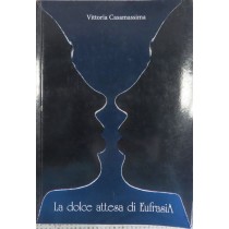 La dolce attesa di Eufrasia,Vittoria Casamassima,Marco Serra Tarantola Editore 