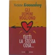 Gli uomini vogliono tutti la stessa cosa...,Yvonne Kroonenberg,Salani