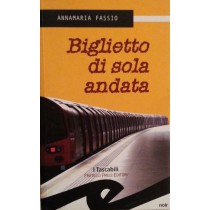 Biglietto di sola andata,Annamaria Fassio,Fratelli Frilli Editore