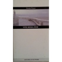 Vite senza fine,Ernesto Franco,Liguria d'autore