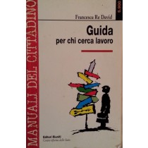 Guida per chi cerca lavoro,Francesca Re David,Editori Riuniti