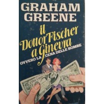 Il dottor Fischer a Ginevra,Graham Greene,Club degli Editori su licenza Mondadori