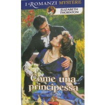 Come una principessa,Elizabeth Thornton,Mondadori