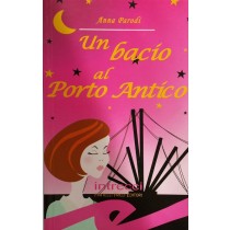 Un bacio al porto antico,Anna Parodi,F.lli Frilli Editori