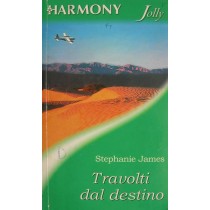 Travolti dal destino,Stephanie James,Harlequin Mondadori