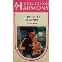 Il re della foresta,Rachel Ford,Harlequin Mondadori