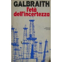 L'età dell'incertezza,John Kenneth Galbraith,Mondadori