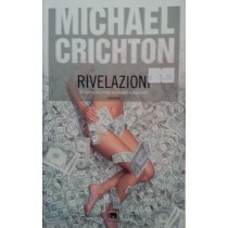 Rivelazioni,Michael Crichton,Garzanti Editore