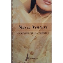 La moglie nella cornice,Maria Venturi,BUR 