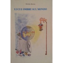 Luci e ombre sul mondo,Mirella Bottan,
