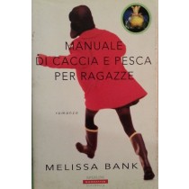 Manuale di caccia e pesca per ragazze,Melissa Bank,Sperling & Kupfer
