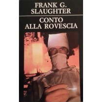 Conto alla rovescia,Frank G. Slaughter,Dall'oglio Editore