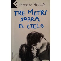 Tre metri sopra il cielo,Federico Moccia,Feltrinelli