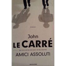Amici assoluti,John le Carré,Mondadori