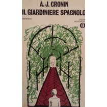 Il giardiniere spagnolo,A.J.Cronin,Oscar Mondadori