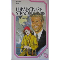 Una vacanza straordinaria,Paola Foti,Mondadori
