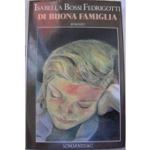 Di buona famiglia,Isabella Bossi Fedrigotti,Longanesi & C.