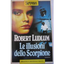 Le illusioni dello Scorpione,Robert Ludlum,Rizzoli