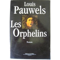 Les Orphelins,Louis Pauwels,De Fallois