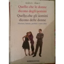 Quello che le donne dicono degli uomini Quello che gli uomini dicono delle donne,Marta x-Piero Y,Barbera Editore