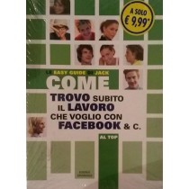 COME TROVARE SUBITO IL LAVORO CHE VOGLIO CON FACEBOOK & C.,Eugenio Spagnuolo,