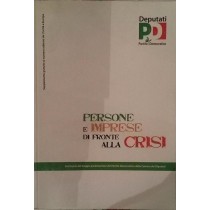 PERSONE E IMPRESE DI FRONTE ALLA CRISI,Autori Vari,Deputati PD