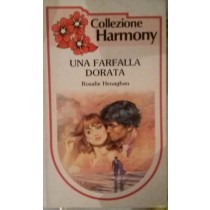 UNA FARFALLA DORATA,Rosalie Henagham,Harlequin Mondadori