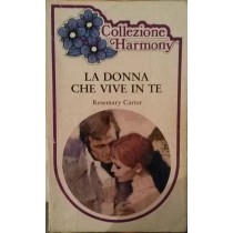LA DONNA CHE VIVE IN TE,Rosemary Altea,Harlequin Mondadori