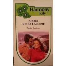 ADDIO SENZA LACRIME,Carole Mortimer,Harlequin Mondadori