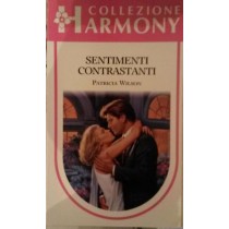 SENTIMENTI CONTRASTANTI,Patricia Wilson,Harlequin Mondadori
