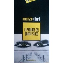 IL PADRONE DEL QUINTO SENSO,Maurizio Gilardi,Eclissi editrice