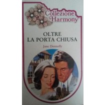 OLTRE LA PORTA CHIUSA,Jane Donnelly,Harlequin Mondadori